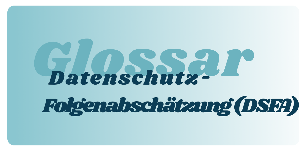 Datenschutz-Folgenabschätzung