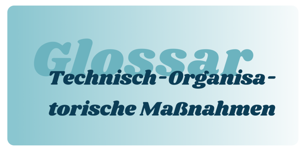 Technisch-Organisatorische Maßnahmen